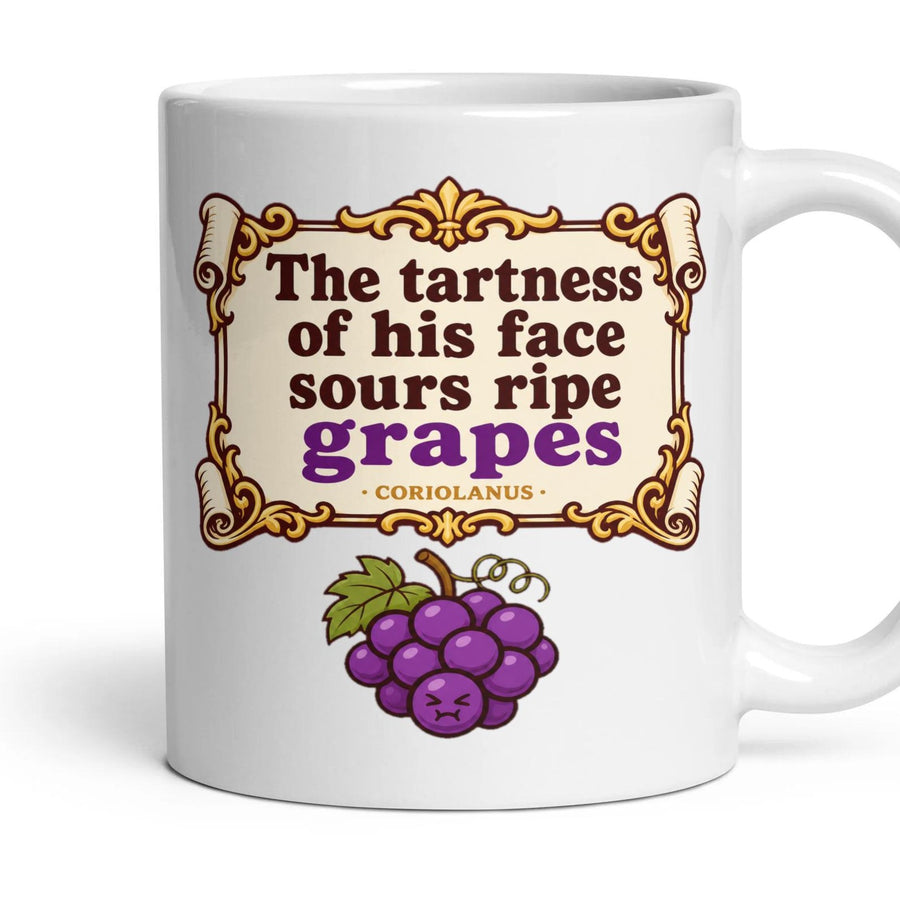 The tartness of his face sours ripe grapes mug, 11oz white ceramic, handle right