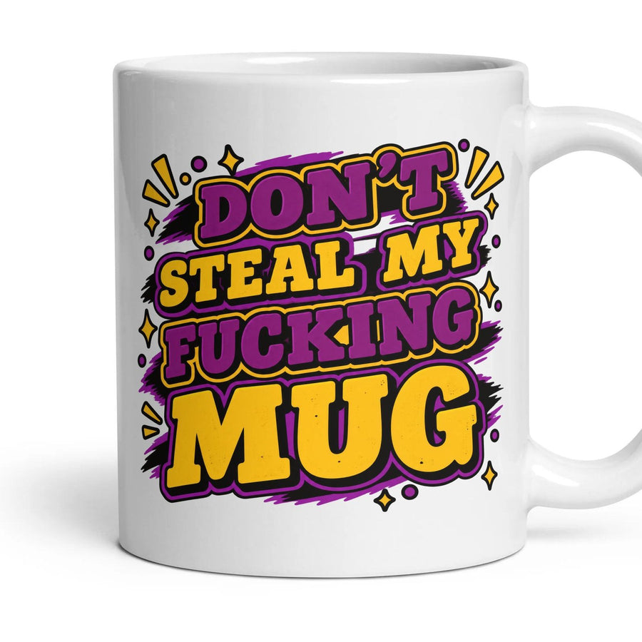 DON'T STEAL MY FUCKING MUG mug, 11oz white ceramic, handle right