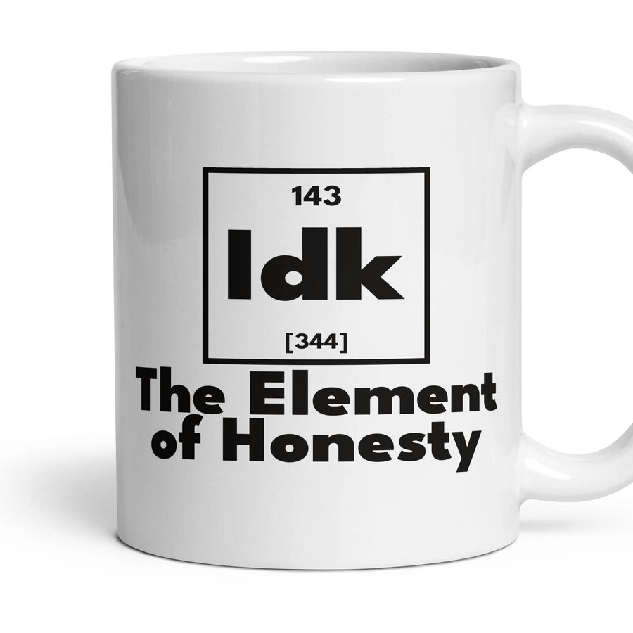 Idk The Element of Honesty mug, 11oz white ceramic, handle right