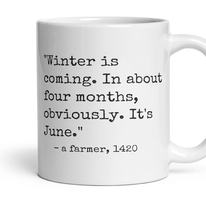 Winter is coming. In about four months, obviously. It's June. mug, 11oz white ceramic, handle right