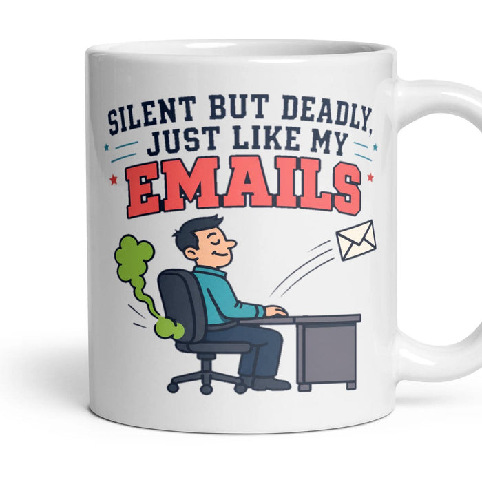 Silent But Deadly, Just Like My Emails mug, 11oz white ceramic, handle right