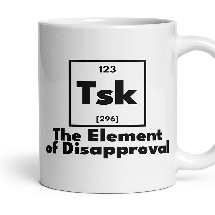 Tsk The Element of Disapproval mug, 11oz white ceramic, handle right