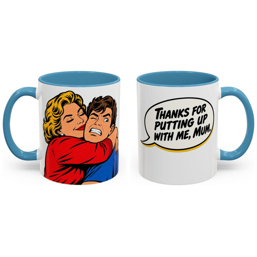 Thanks for putting up with me, Mum. mug, 11oz white ceramic, light blue handle and interior, handle right