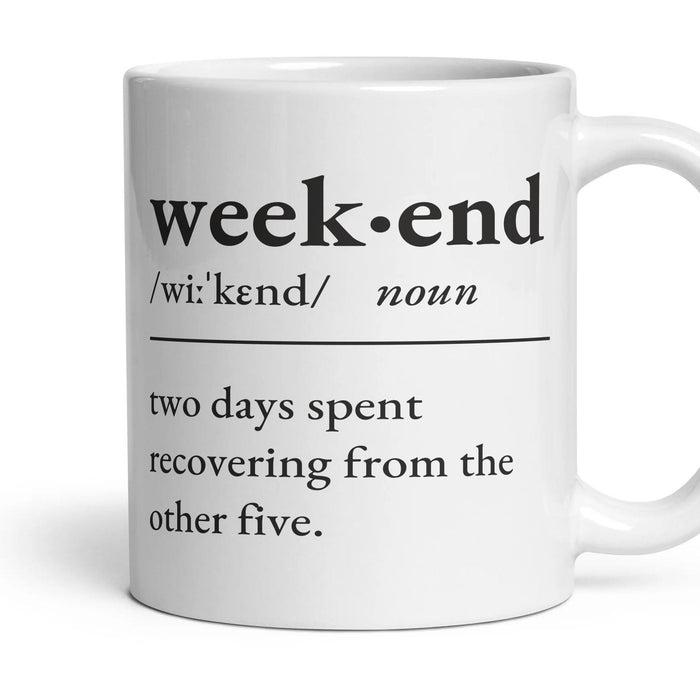 Weekend, noun — Definition Mug mug, 11oz white ceramic, handle right