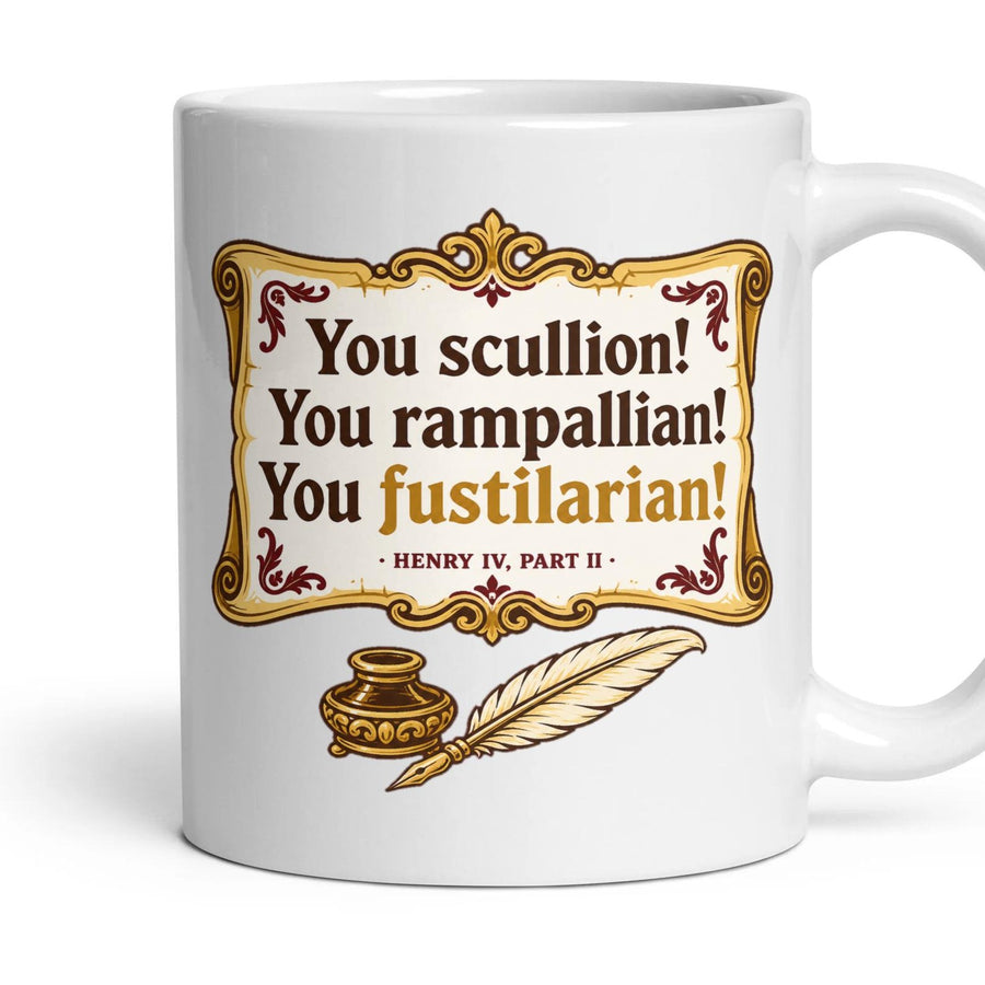 You scullion! You rampallian! You fustilarian! mug, 11oz white ceramic, handle right