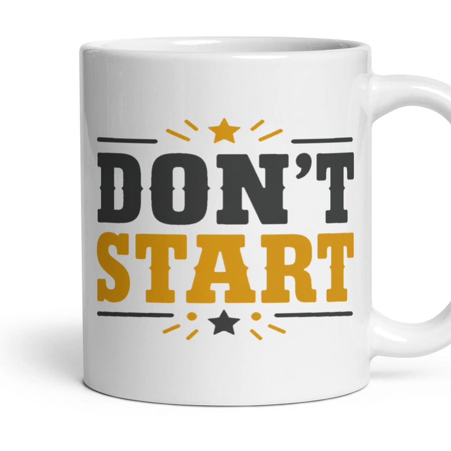 DON'T START mug, 11oz white ceramic, handle right