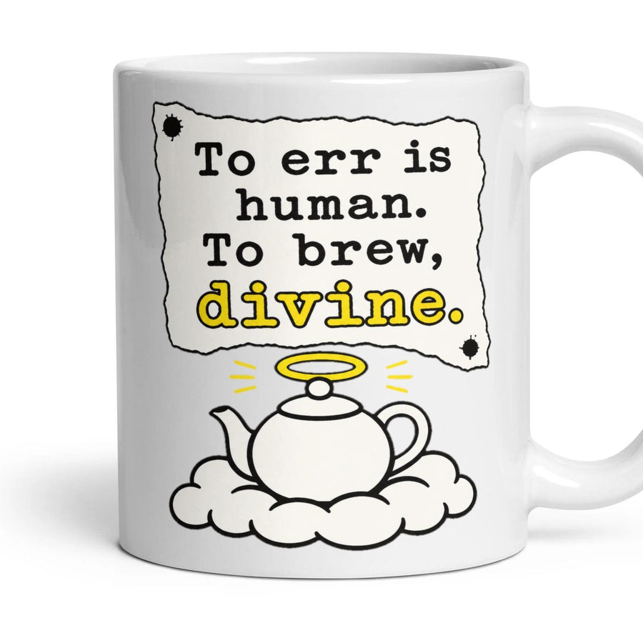 To err is human. To brew, divine. mug, 11oz white ceramic, handle right