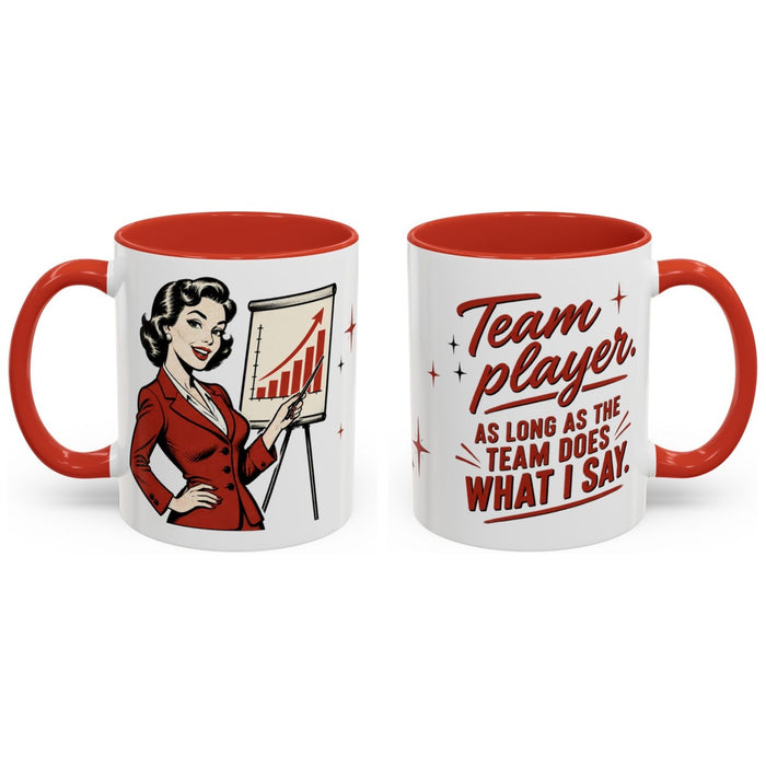 Team player. As long as the team does what I say. mug, 11oz white ceramic, red handle and interior, handle right