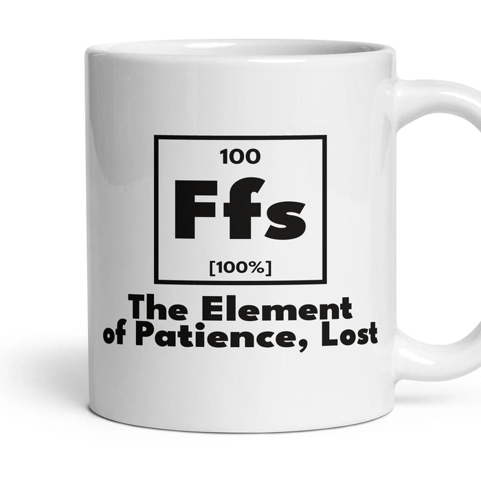 Ffs The Element of Patience, Lost mug, 11oz white ceramic, handle right
