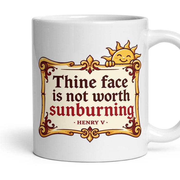 Thine face is not worth sunburning mug, 11oz white ceramic, handle right