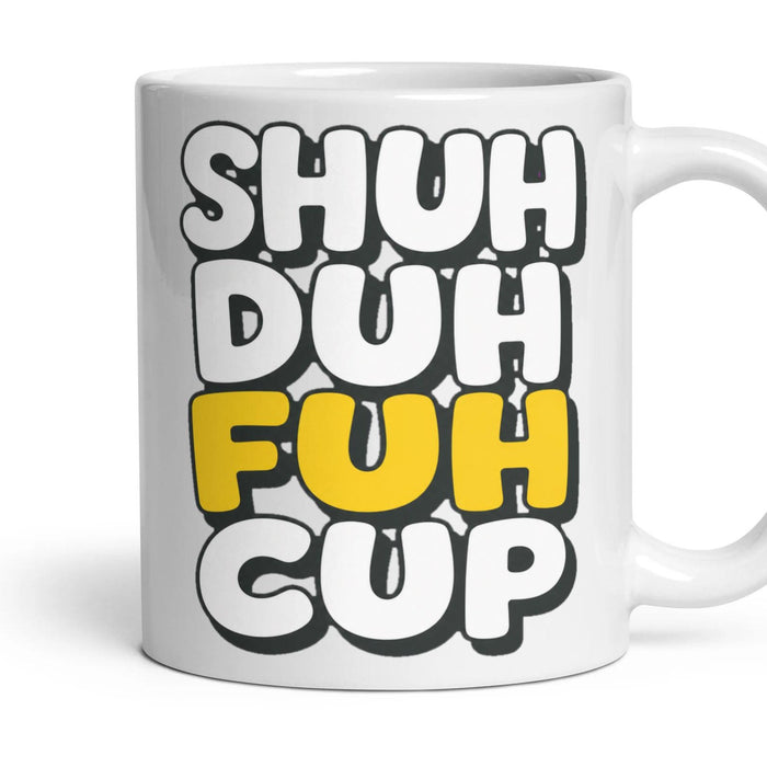 SHUH DUH FUH CUP mug, 11oz white ceramic, handle right