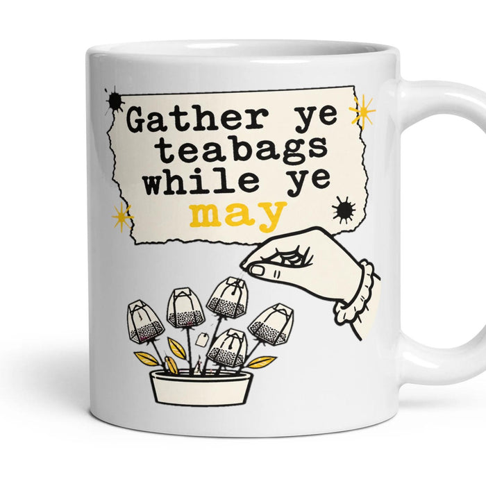 Gather ye teabags while ye may mug, 11oz white ceramic, handle right