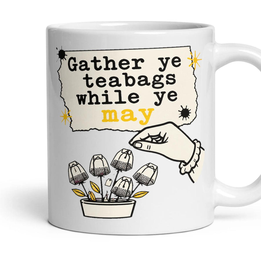 Gather ye teabags while ye may mug, 11oz white ceramic, handle right