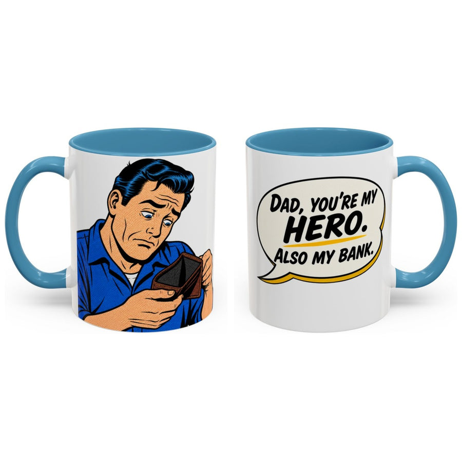 Dad, you're my hero. Also my bank. mug, 11oz white ceramic, light blue handle and interior, handle right