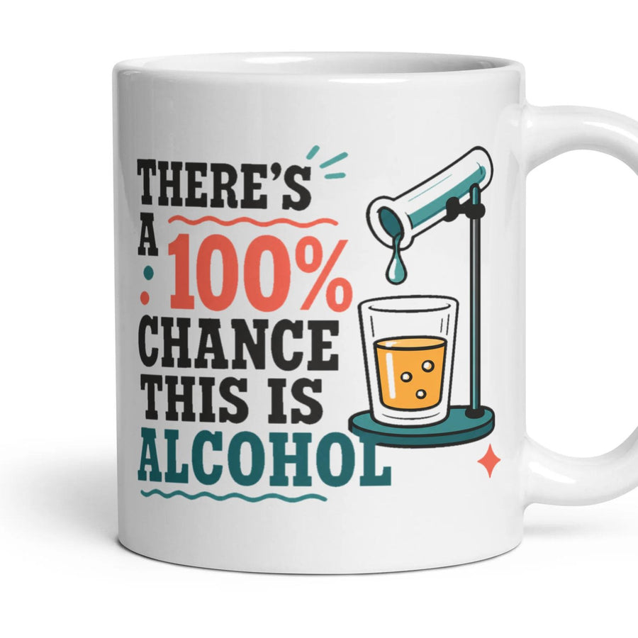THERE'S A 100% CHANCE THIS IS ALCOHOL mug, 11oz white ceramic, handle right
