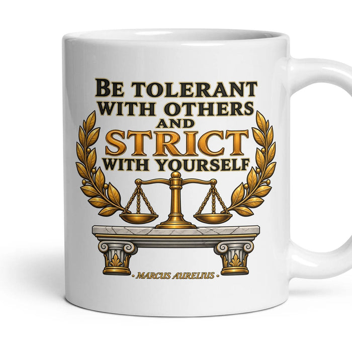 Be tolerant with others and strict with yourself mug, 11oz white ceramic, handle right