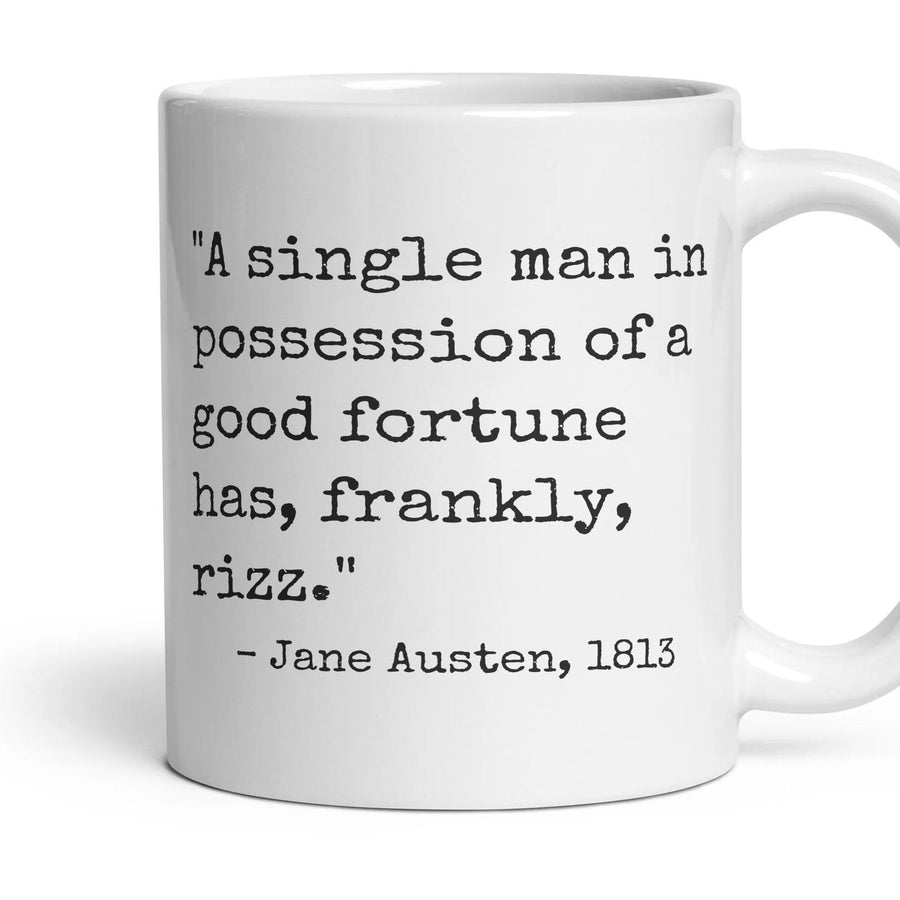 A single man in possession of a good fortune has, frankly, rizz. mug, 11oz white ceramic, handle right