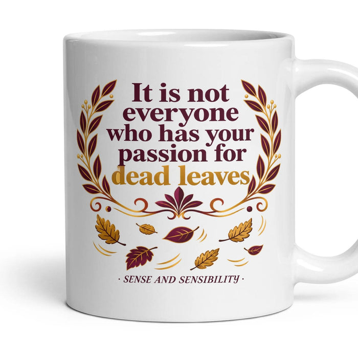 It is not everyone who has your passion for dead leaves mug, 11oz white ceramic, handle right