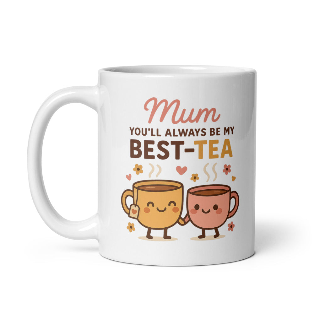Mum You'll Always Be My Best-Tea mug, 11oz handle on left view
