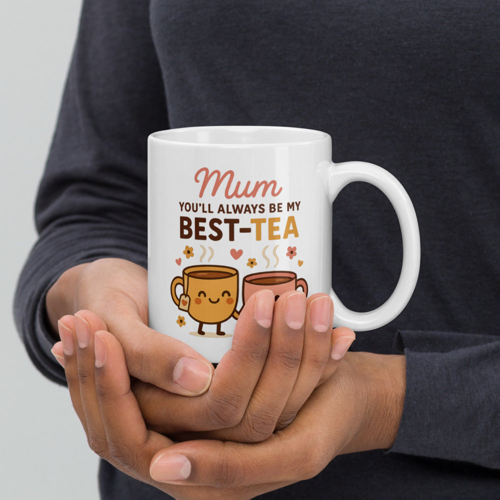 Mum You'll Always Be My Best-Tea mug, 11oz handle on right view