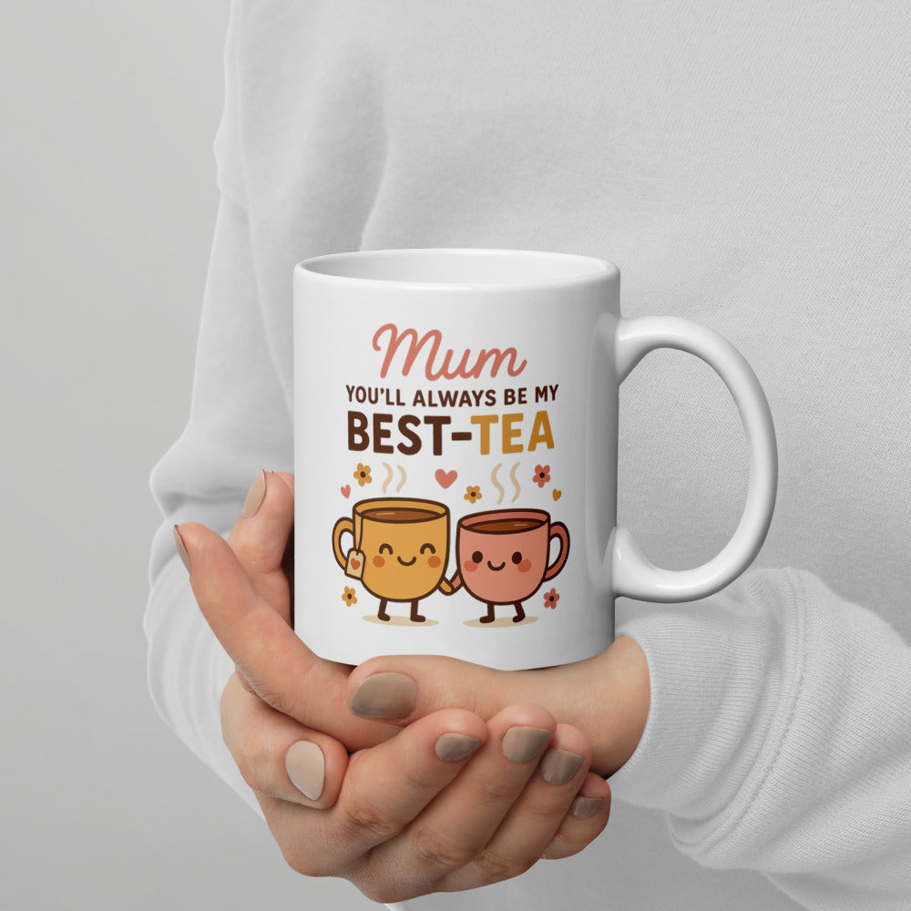 Mum You'll Always Be My Best-Tea mug, 11oz handle on right view