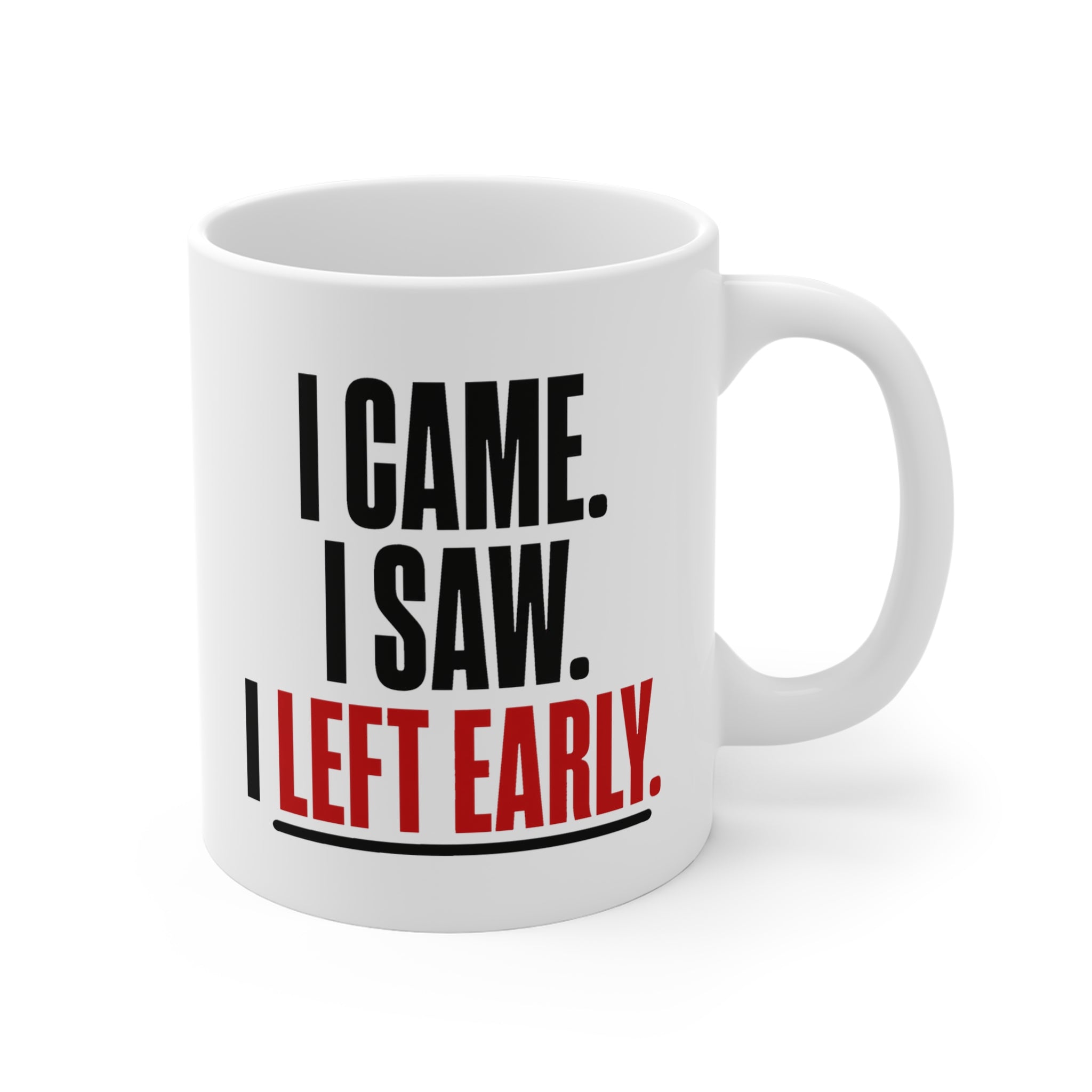 I Came. I Saw. I Left Early. Mug | Funny Sarcastic Coffee Mug, Introvert Gift