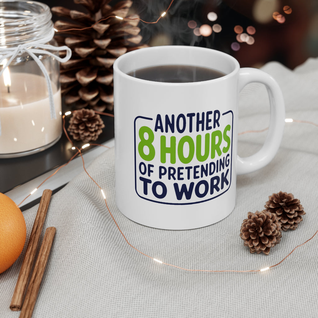Another 8 Hours of Pretending to Work Mug | Funny Office Gift, Coworker Coffee Mug