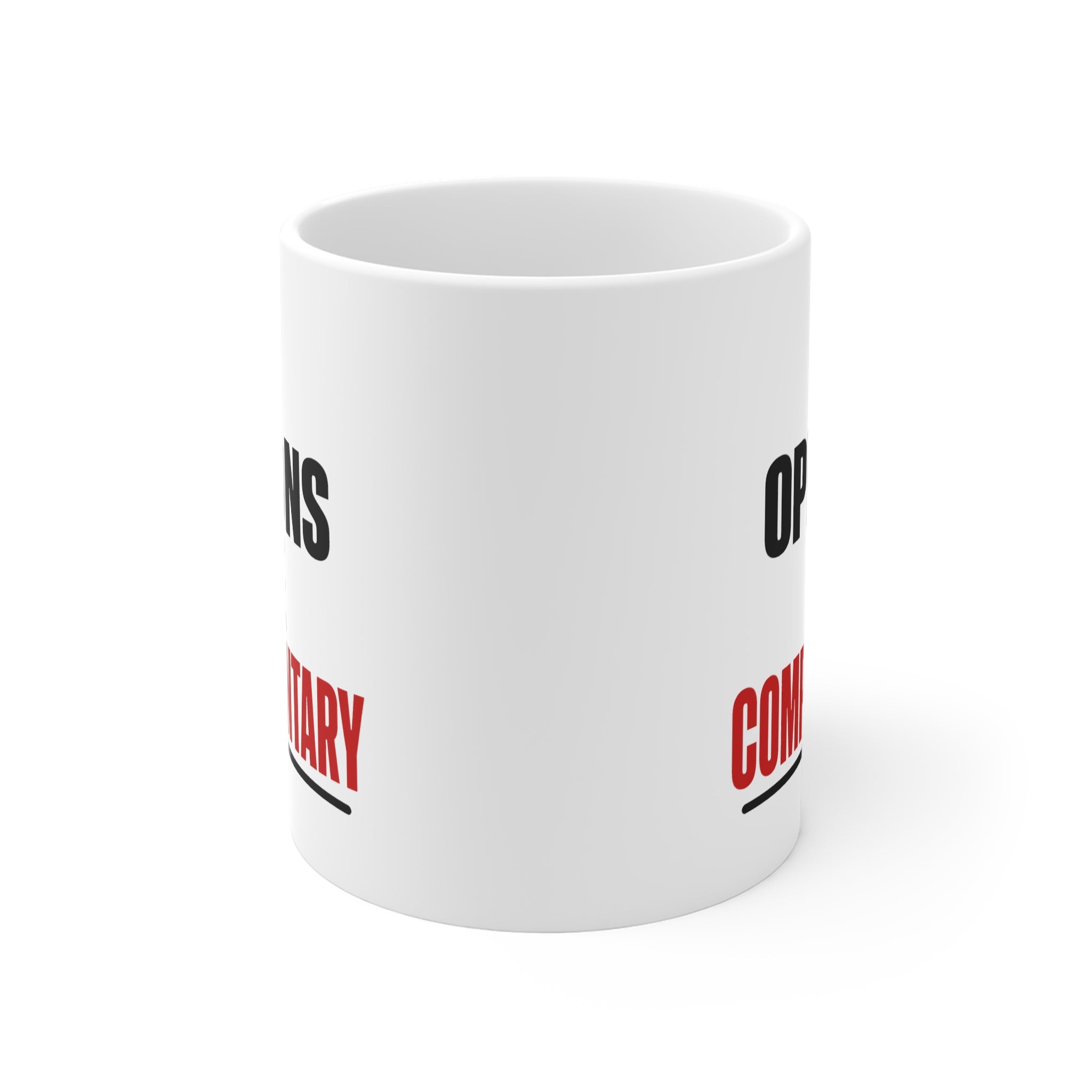 My Opinions Are Complimentary Mug | Sarcastic Funny Quote Coffee Mug, Gift