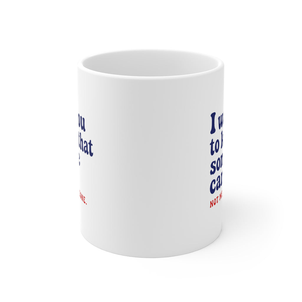 Someone Cares, Not Me Mug | Funny Sarcastic Coffee Mug, Cheeky Gift