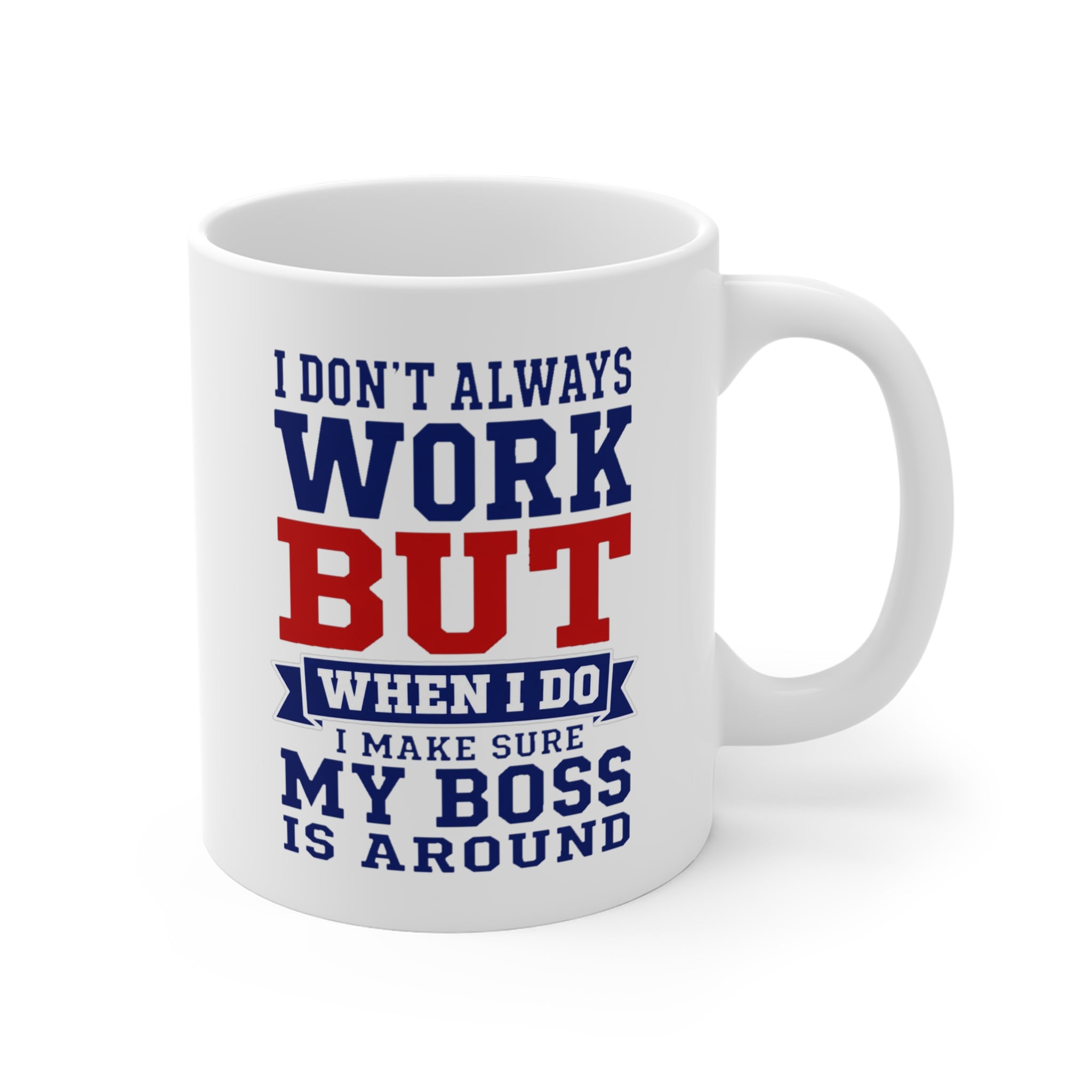 I Don't Always Work Mug | Funny Boss Joke Coffee Mug, Office Gift