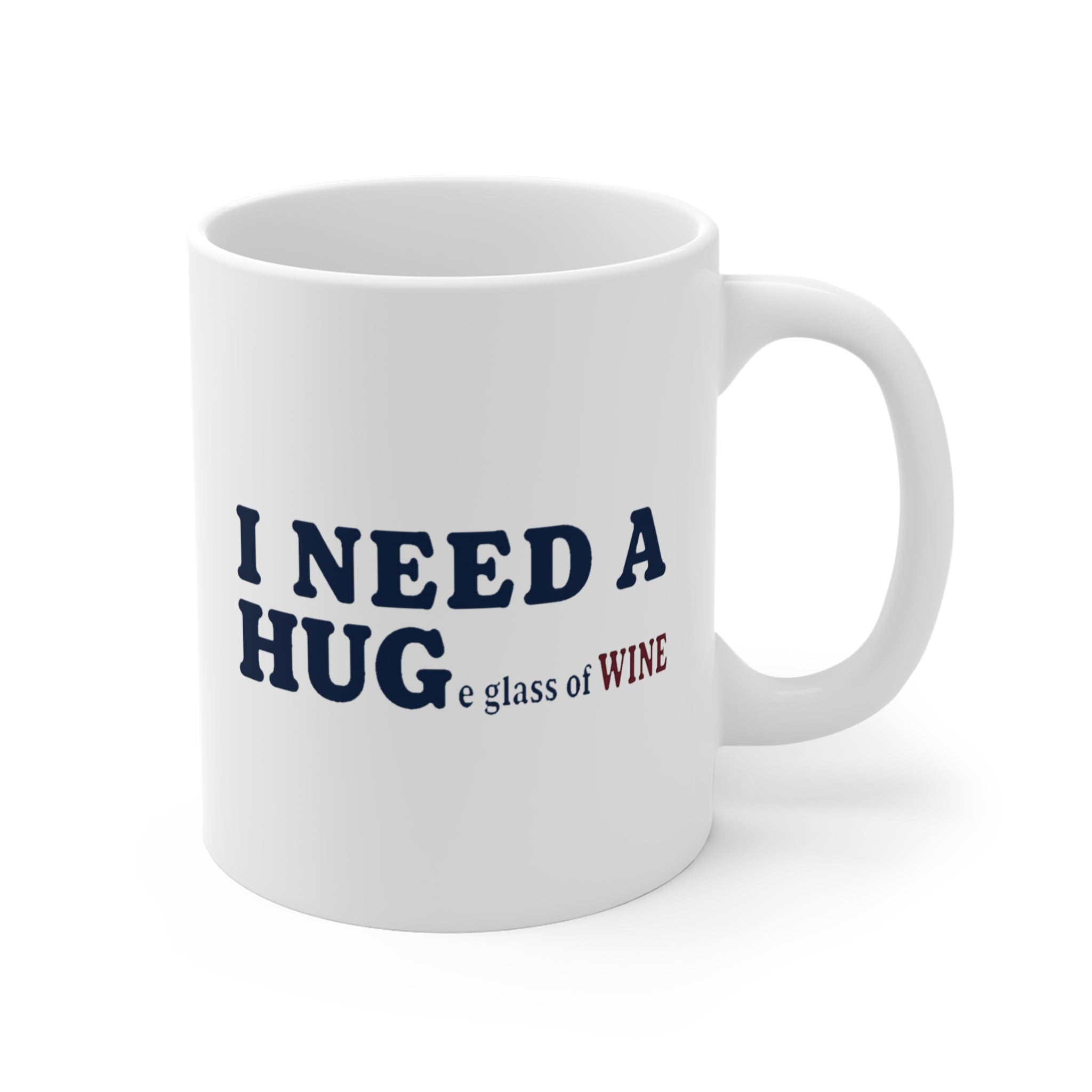 I Need a HUGe Glass of Wine Mug | Funny Wine Lover Gift Mug, Sarcastic Coffee Cup