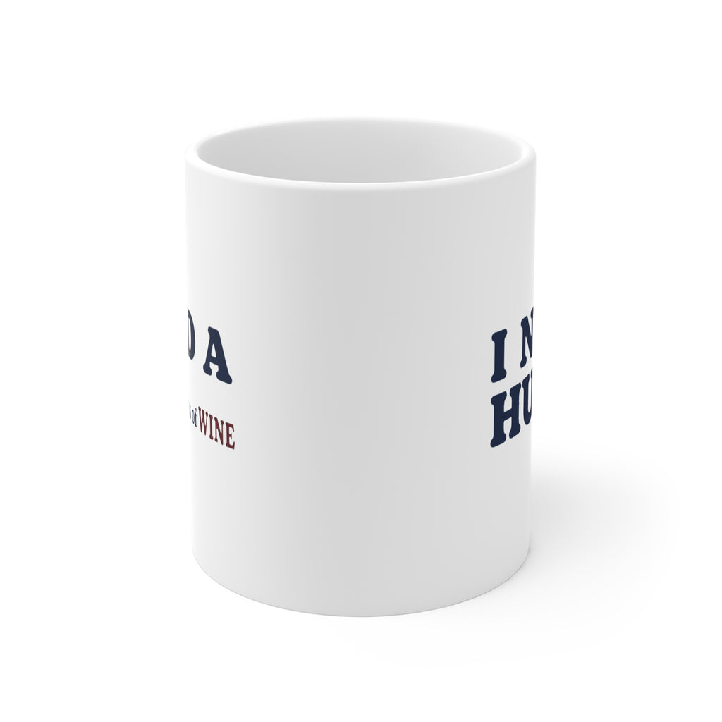 I Need a HUGe Glass of Wine Mug | Funny Wine Lover Gift Mug, Sarcastic Coffee Cup