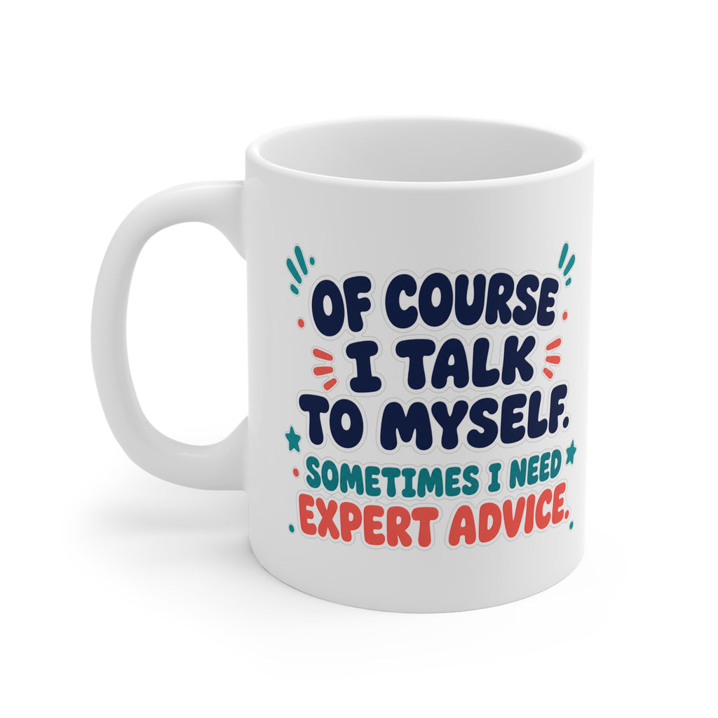 Of Course I Talk To Myself Mug | Funny Sarcastic Coffee Mug, Self Talk Gift
