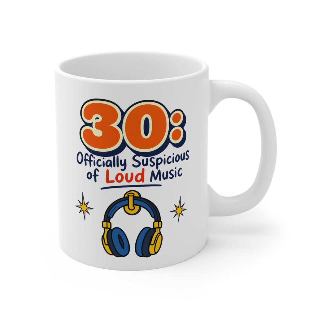 30: Officially Suspicious of Loud Music Mug | Funny 30th Birthday Gift, Milestone Mug