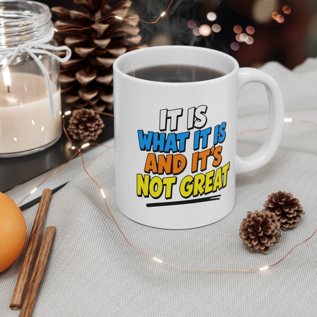 It Is What It Is And It's Not Great Mug | Funny Sarcastic Christmas Gift Mug, Secret Santa