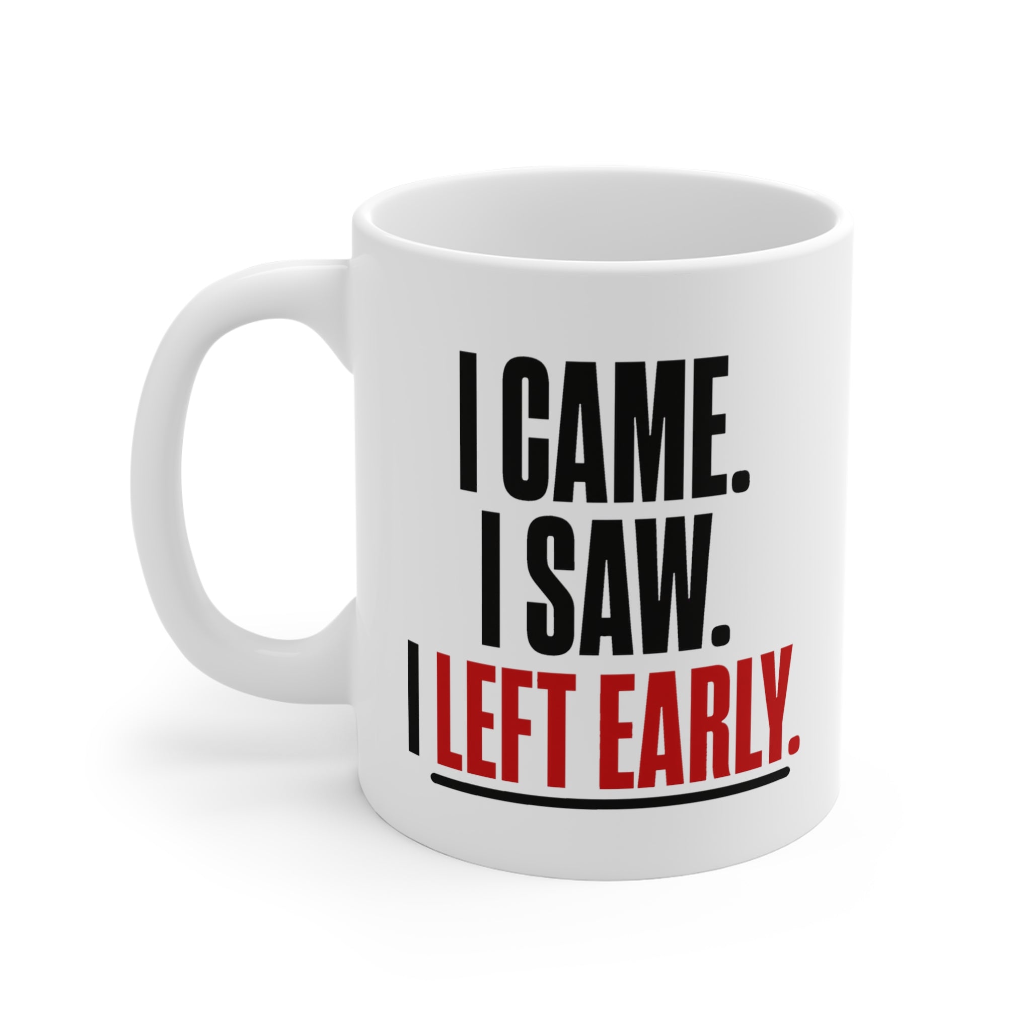 I Came. I Saw. I Left Early. Mug | Funny Sarcastic Coffee Mug, Introvert Gift