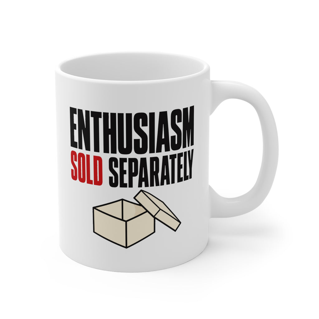 Enthusiasm Sold Separately Mug | Funny Sarcastic Deadpan Coworker Gift Mug