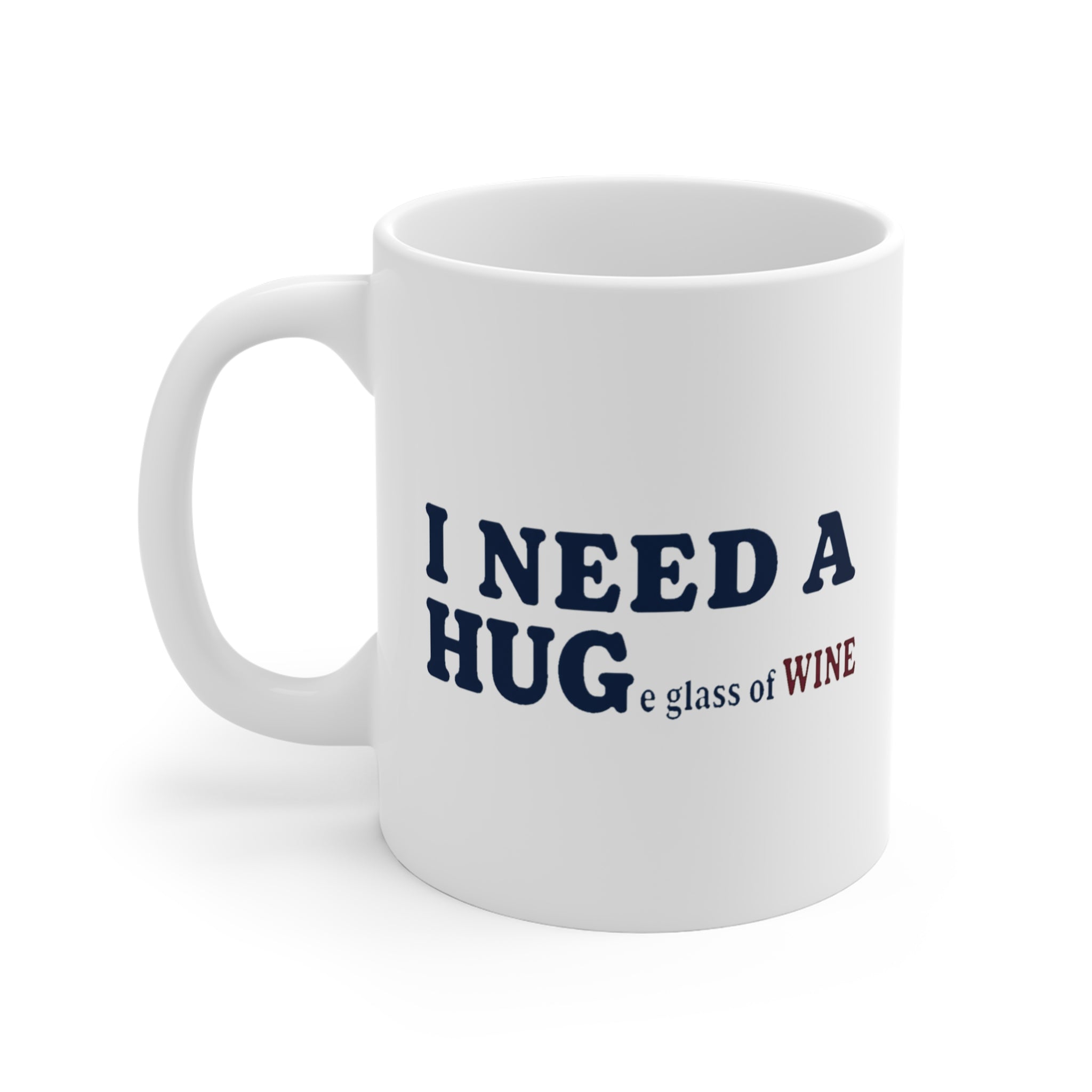 I Need a HUGe Glass of Wine Mug | Funny Wine Lover Gift Mug, Sarcastic Coffee Cup