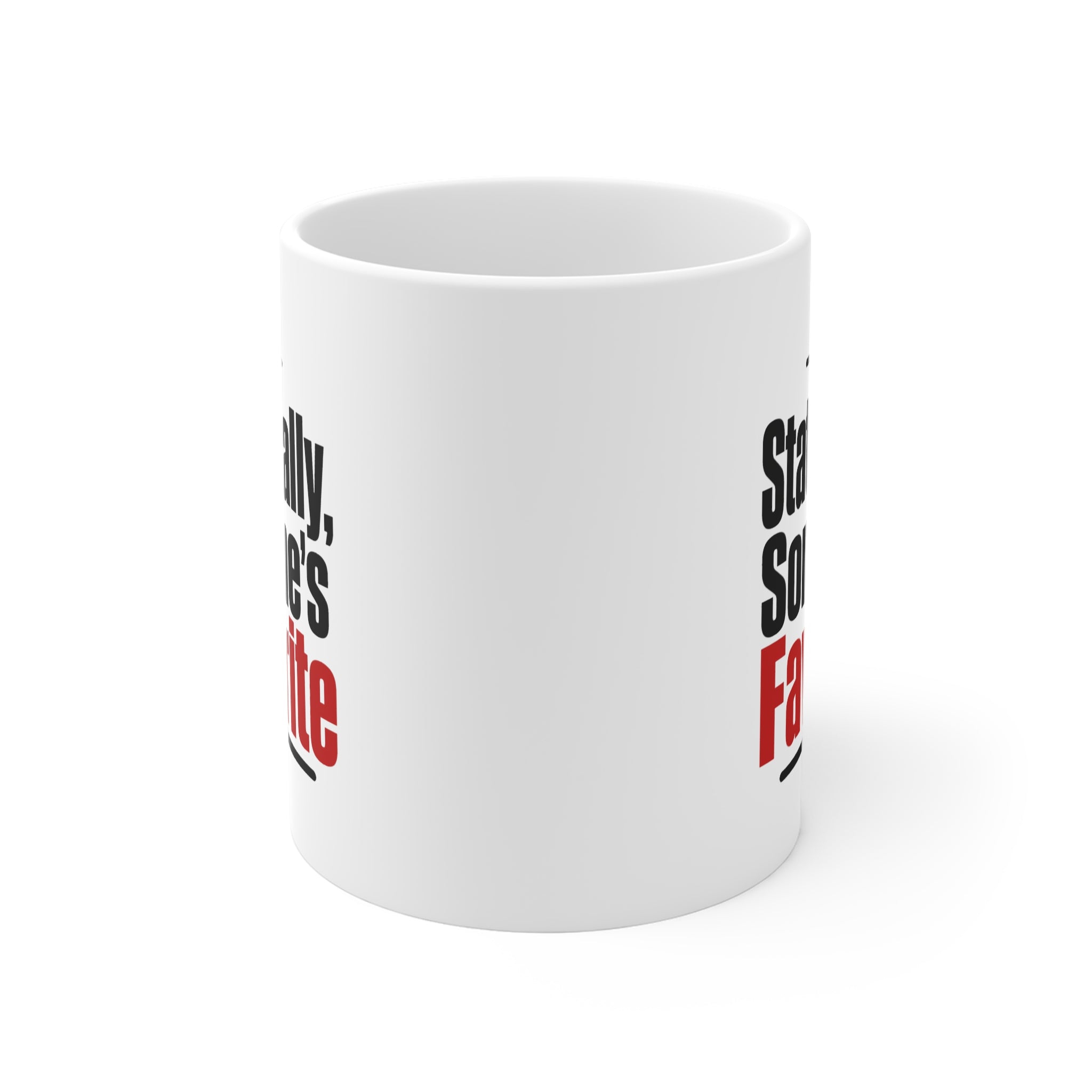 Statistically, Someone's Favorite Mug | Funny Sarcastic Coffee Mug, Family Gift