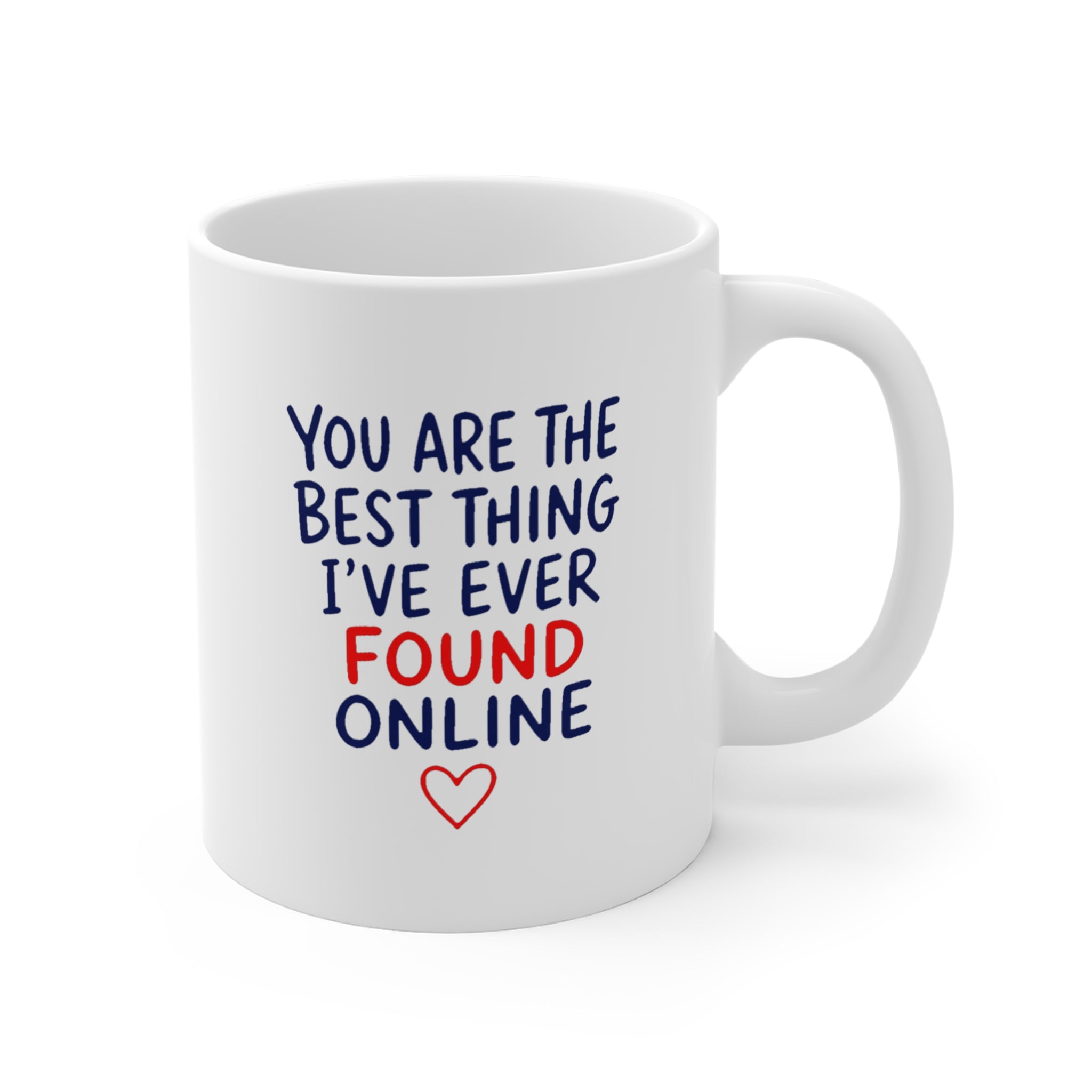 You Are the Best Thing I've Ever Found Online Mug | Funny Online Dating Gift for Couples