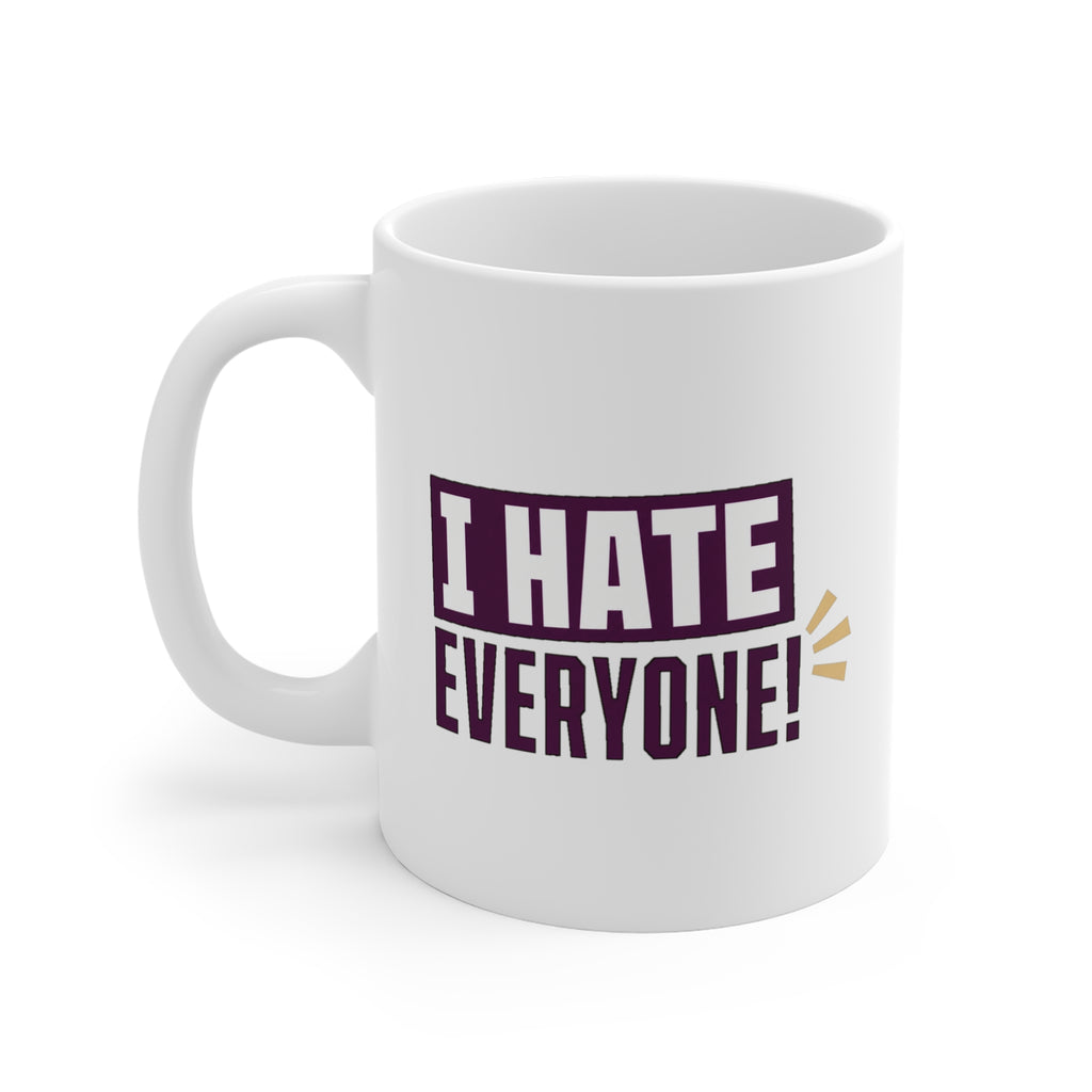 I Hate Everyone! Mug | Funny Sarcastic Coffee Mug, Rude Office Gift