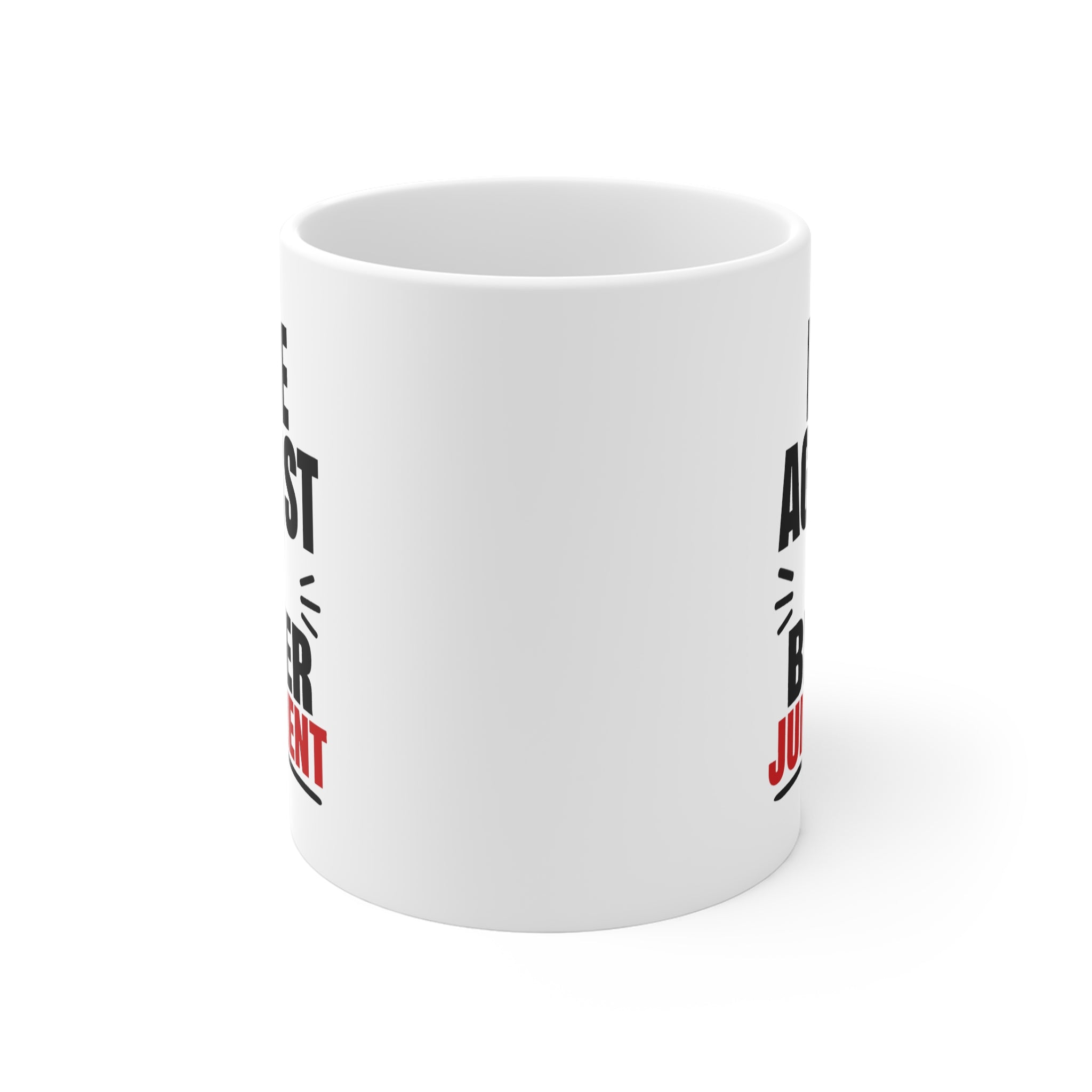 Here Against My Better Judgement Mug | Sarcastic Reluctant Guest Funny Gift