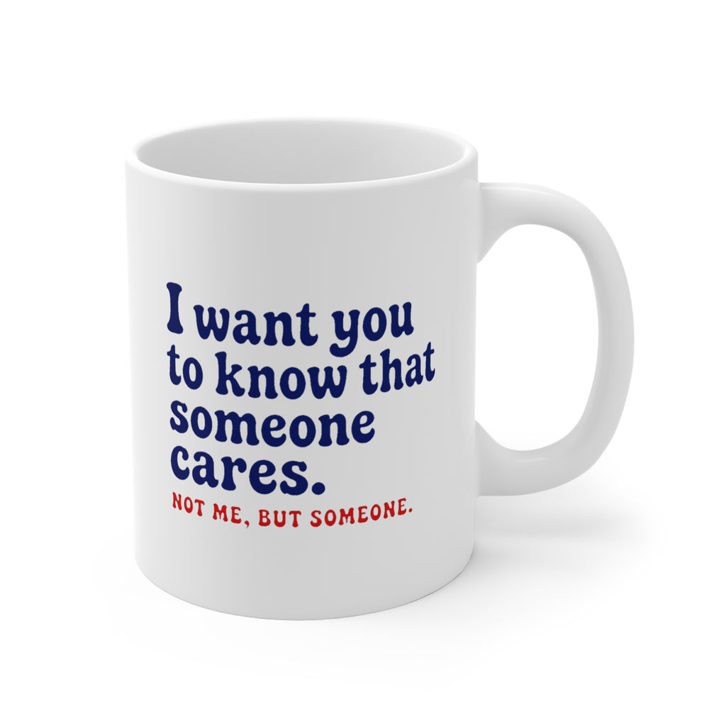 Someone Cares, Not Me Mug | Funny Sarcastic Coffee Mug, Cheeky Gift