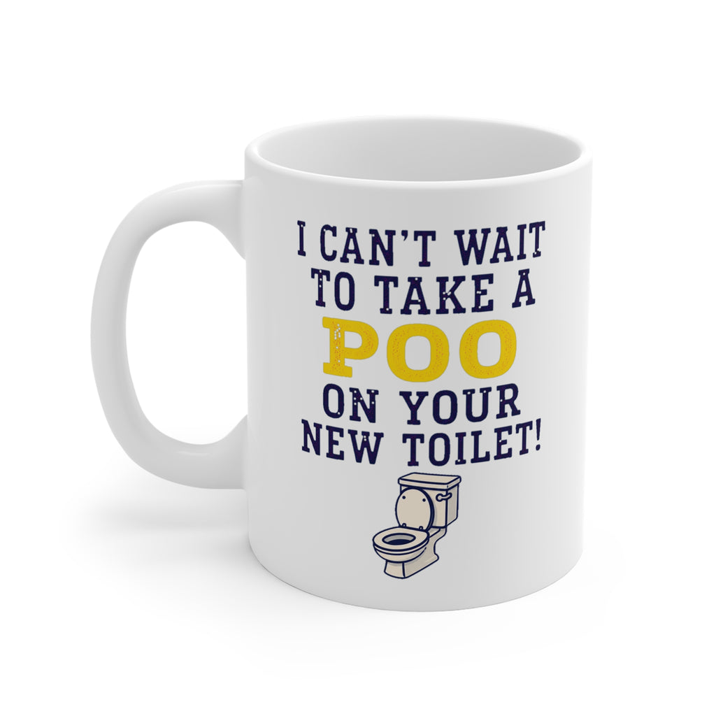 I Can't Wait To Take A Poo On Your New Toilet Mug | Funny New Home Gift, Housewarming Mug