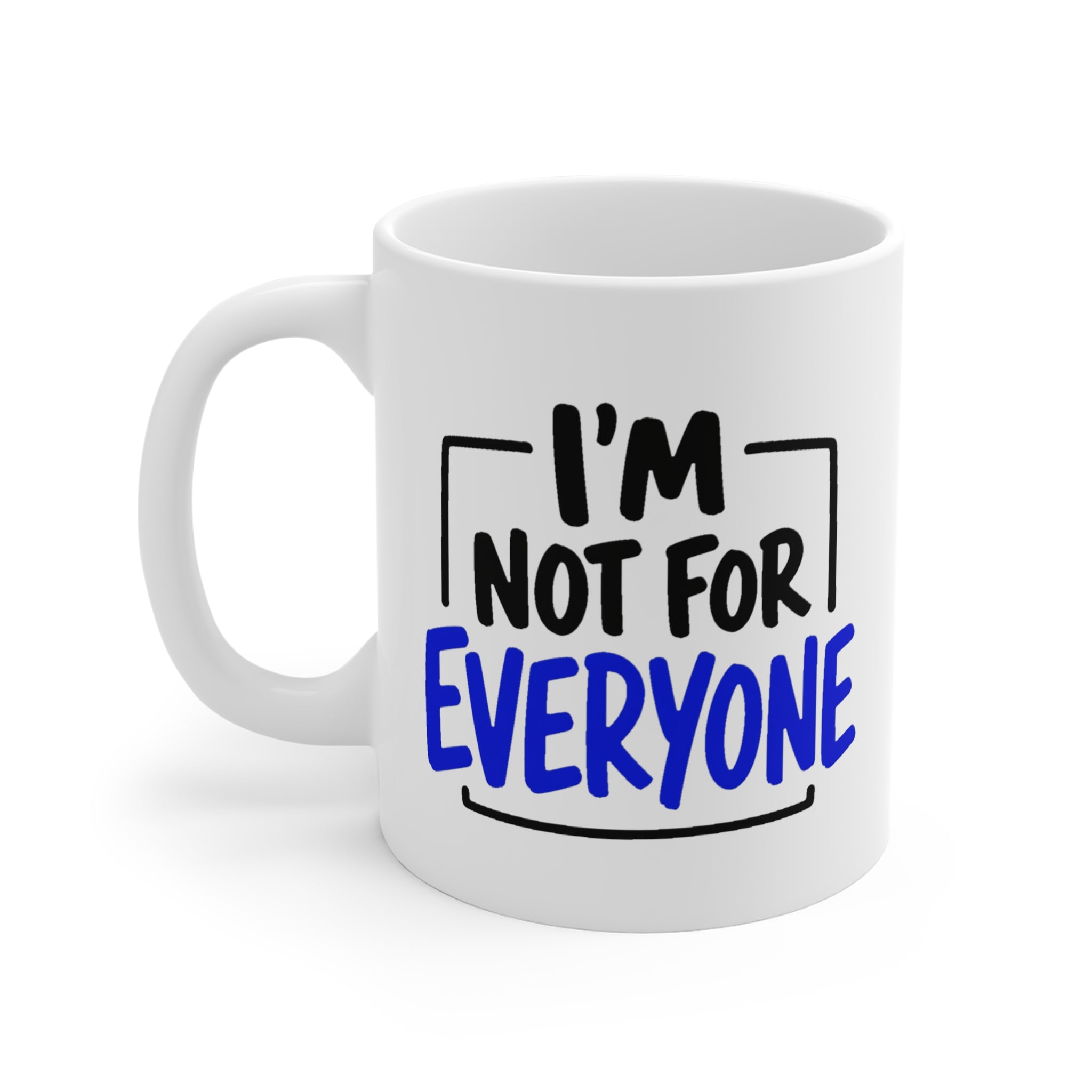 I'm Not for Everyone Mug | Funny Sarcastic Statement Coffee Mug, Gift