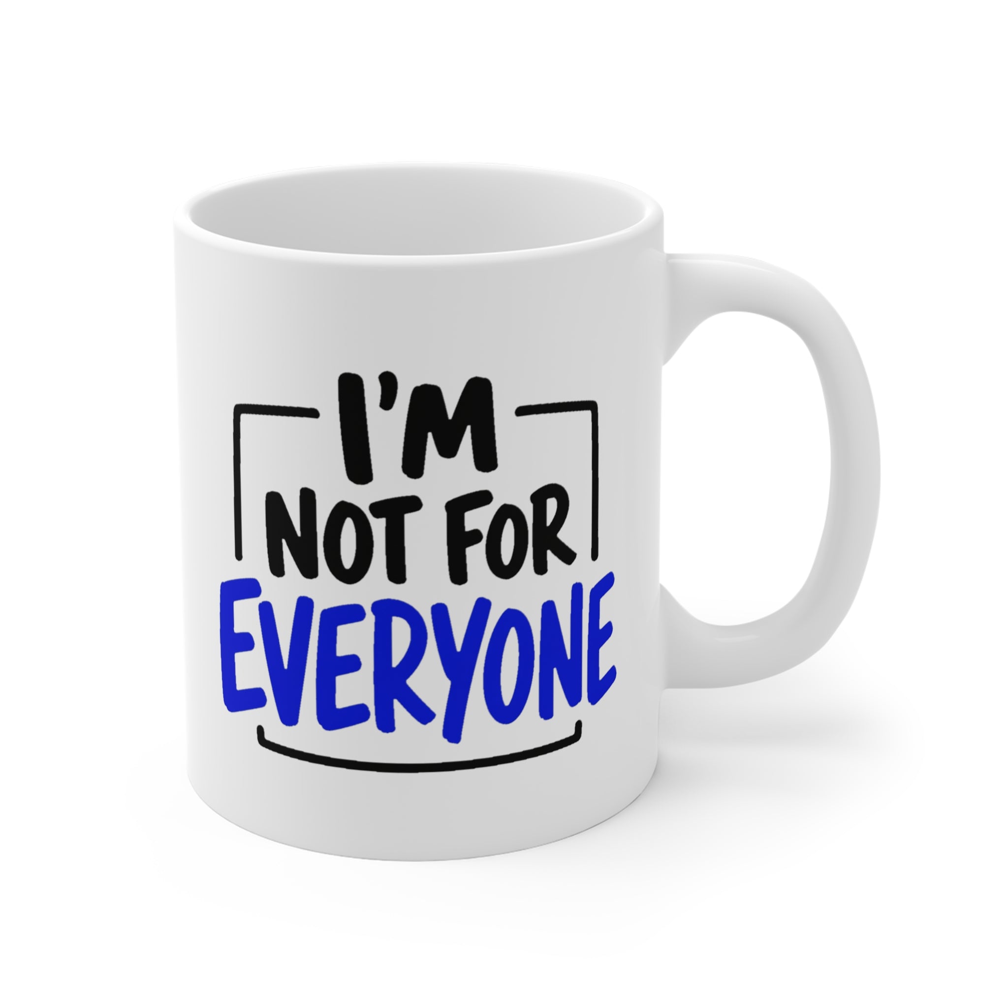 I'm Not for Everyone Mug | Funny Sarcastic Statement Coffee Mug, Gift