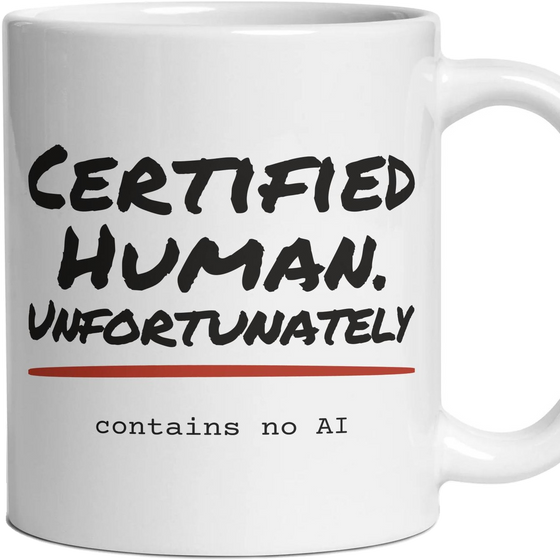 Certified Human. Unfortunately