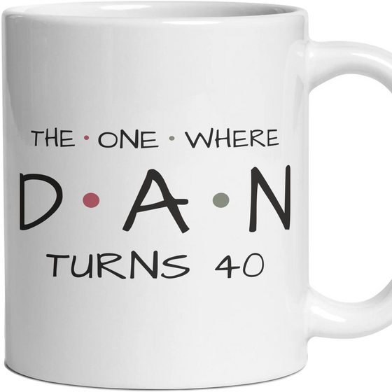 The One Where … Turns 40 — Personalised Mug