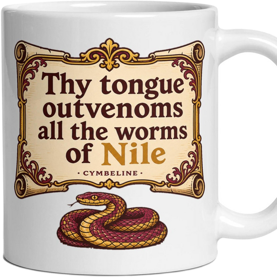 Thy tongue outvenoms all the worms of Nile