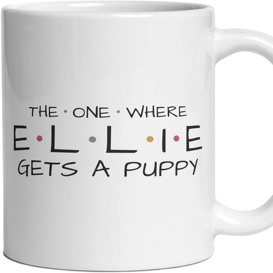 The One Where … Gets A Puppy — Personalised Mug